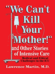 ICU Stories:  Ethical and Medical Challenges in the ICU